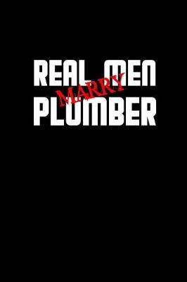Book cover for Real men marry plumber