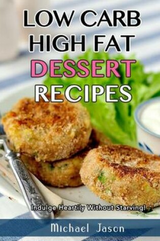 Cover of Low-Carb, High-Fat Dessert Recipes