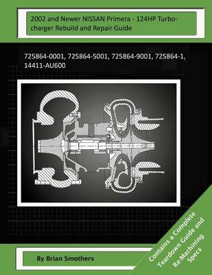 Book cover for 2002 and Newer NISSAN Primera - 124HP Turbocharger Rebuild and Repair Guide