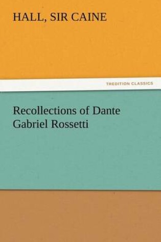 Cover of Recollections of Dante Gabriel Rossetti