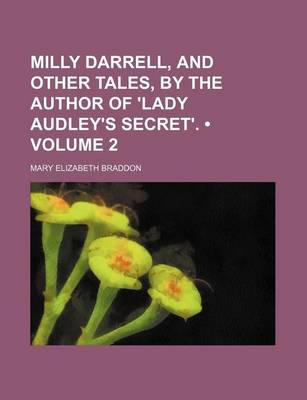 Book cover for Milly Darrell, and Other Tales, by the Author of 'Lady Audley's Secret'. (Volume 2)