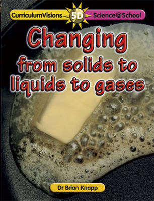 Cover of Changing from Solids to Liquids to Gases