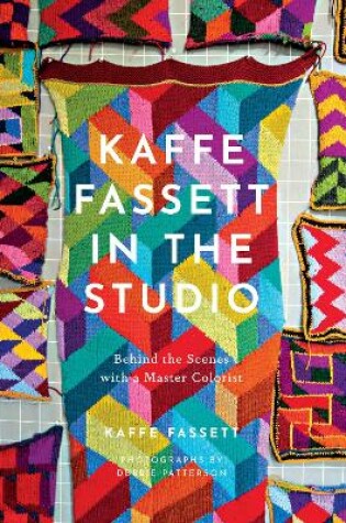 Cover of Kaffe Fassett in the Studio: Behind the Scenes with a Master Colorist