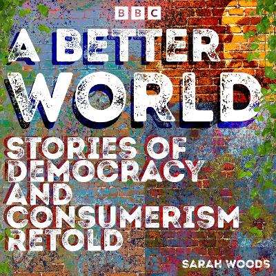 Book cover for A Better World: Stories of Democracy and Consumerism Retold