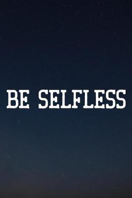 Cover of Be Selfless