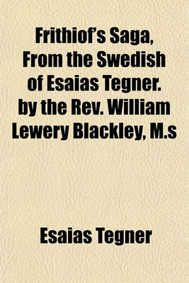 Book cover for Frithiof's Saga, from the Swedish of Esaias Tegner. by the REV. William Lewery Blackley, M.S