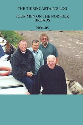 Book cover for The Third Captain's Log: Four Men on the Norfolk Broads 2004-2005