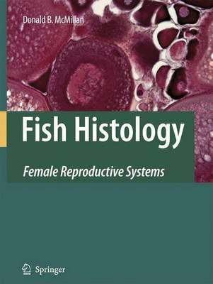 Book cover for Fish Histology: Female Reproductive Systems