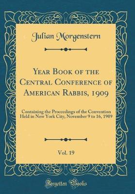 Book cover for Year Book of the Central Conference of American Rabbis, 1909, Vol. 19