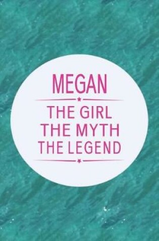 Cover of Megan the Girl the Myth the Legend