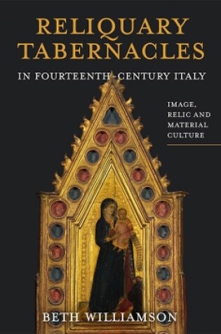 Cover of Reliquary Tabernacles in Fourteenth-Century Italy