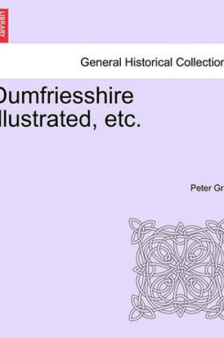 Cover of Dumfriesshire Illustrated, Etc.