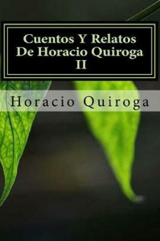 Cover of Cuentos Y Relatos De Horacio Quiroga II