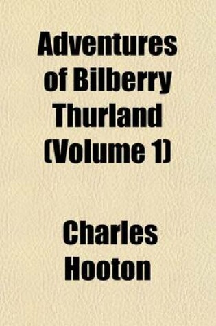 Cover of Adventures of Bilberry Thurland (Volume 1)