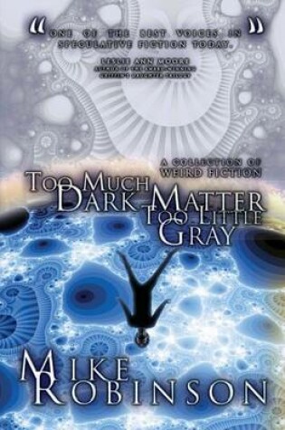 Cover of Too Much Dark Matter, Too Little Gray