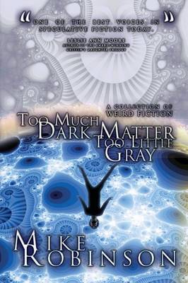 Book cover for Too Much Dark Matter, Too Little Gray