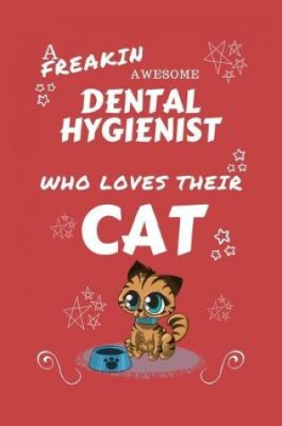 Cover of A Freakin Awesome Dental Hygienist Who Loves Their Cat