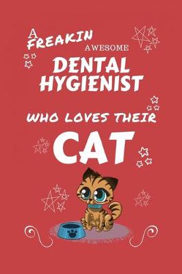 Book cover for A Freakin Awesome Dental Hygienist Who Loves Their Cat