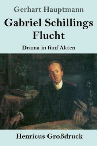 Cover of Gabriel Schillings Flucht (Großdruck)