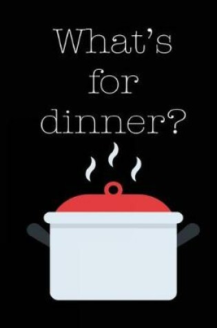 Cover of What's for Dinner?