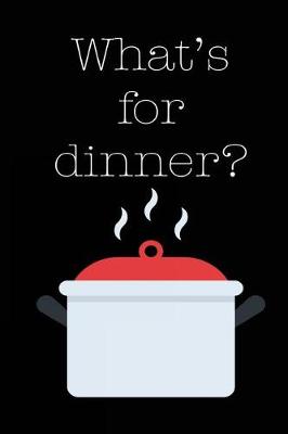 Cover of What's for Dinner?