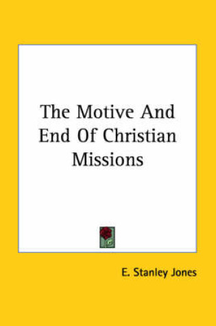 Cover of The Motive and End of Christian Missions