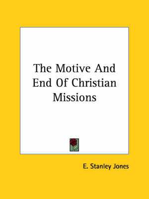 Book cover for The Motive and End of Christian Missions