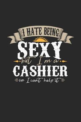 Book cover for I Hate Being Sexy But I'm a Cashier So I Can't Help It