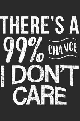 Book cover for 99% Chance I Don't Care