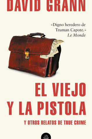 Cover of El viejo y la pistola: Y otros relatos de True Crime / The Old Man and the Gun: And Other Tales of True Crime