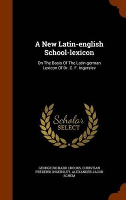 Book cover for A New Latin-English School-Lexicon