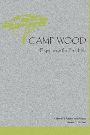 Cover of Camp Wood: Experience the Flint Hills