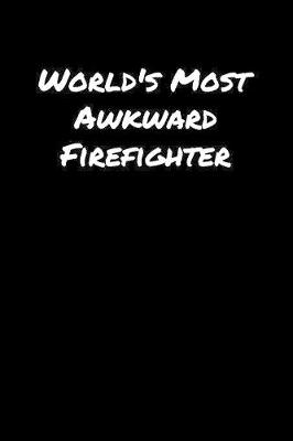 Book cover for World's Most Awkward Firefighter