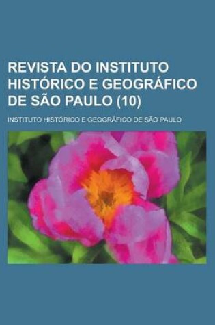 Cover of Revista Do Instituto Historico E Geografico de Sao Paulo (10 )