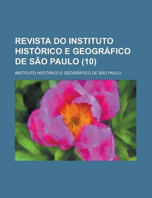 Book cover for Revista Do Instituto Historico E Geografico de Sao Paulo (10 )