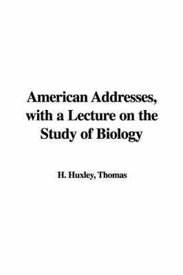 Book cover for American Addresses, with a Lecture on the Study of Biology