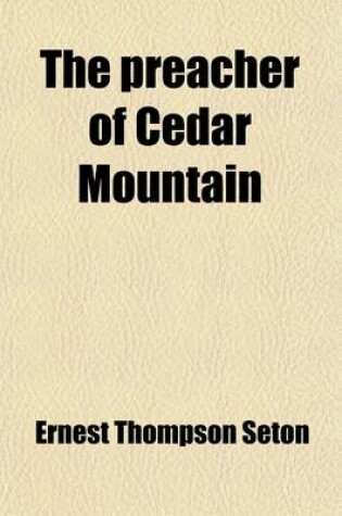 Cover of The Preacher of Cedar Mountain; A Tale of the Open Country