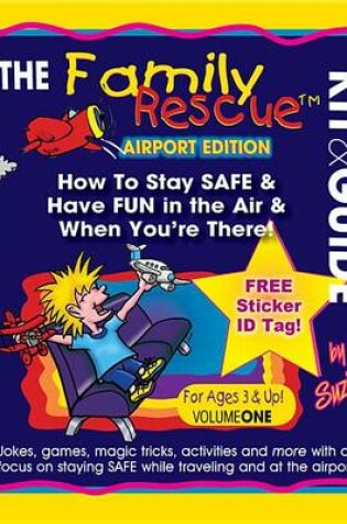 Cover of The Family Rescue Kit & Guide, Airport Edition, Volume One