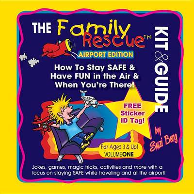 Book cover for The Family Rescue Kit & Guide, Airport Edition, Volume One