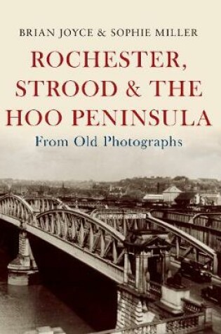 Cover of Rochester, Strood & the Hoo Peninsula From Old Photographs