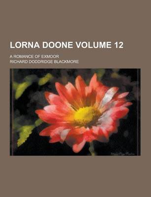 Book cover for Lorna Doone; A Romance of Exmoor Volume 12