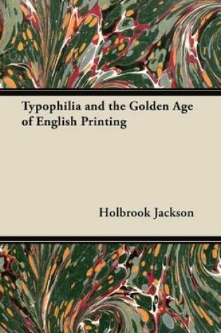 Cover of Typophilia and the Golden Age of English Printing