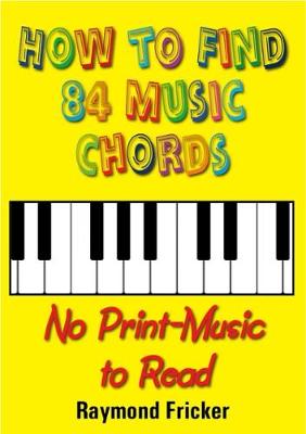 Cover of How To Find 84 Music Chords, No Print-Music To Read