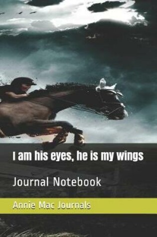 Cover of I am his eyes, he is my wings