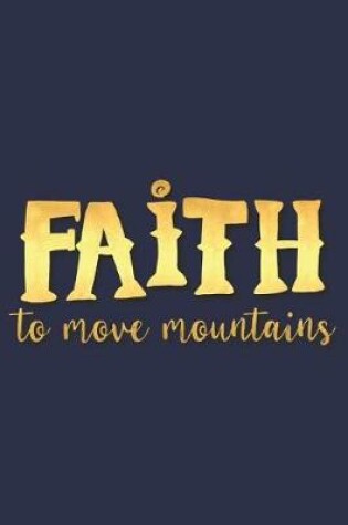 Cover of Faith to Move Mountains