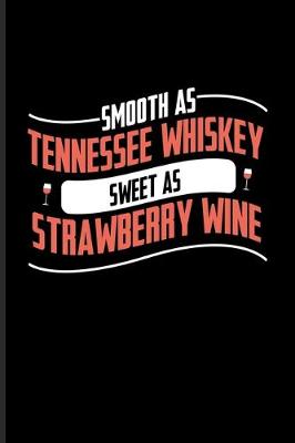 Book cover for Smooth As Tennessee Whiskey Sweet As Strawberry Wine