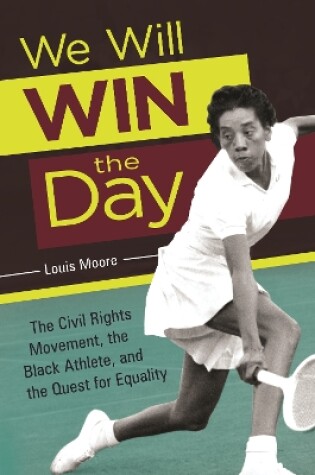 Cover of We Will Win the Day: The Civil Rights Movement, the Black Athlete, and the Quest for Equality