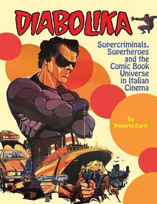 Book cover for Diabolika Supercriminals, Superheroes and the Comic Book Universe in Italian Cinema