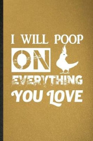 Cover of I Will Poop on Everything You Love