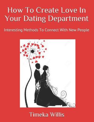 Book cover for How To Create Love In Your Dating Department